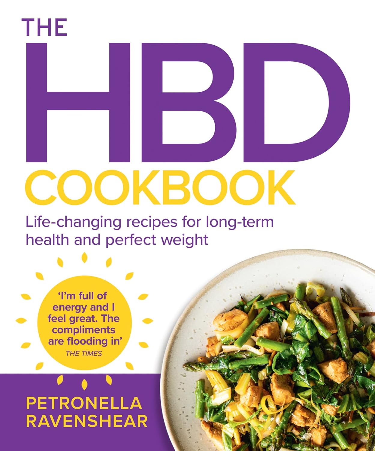 The Hbd Cookbook By Petronella Ravenshear: Life-Changing Recipes For Long-Term Health & Perfect Weight